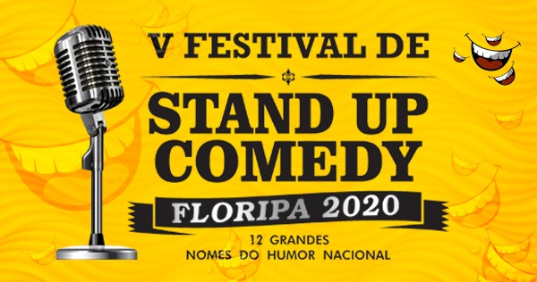 5º Festival de Stand Up de Florianópolis - 12 Humoristas de renome nacional, e com UM SÓ objetivo, “FAZER VC RIR, MUITO!!!”