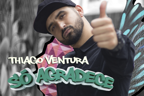 THIAGO VENTURA em: Só Agradece