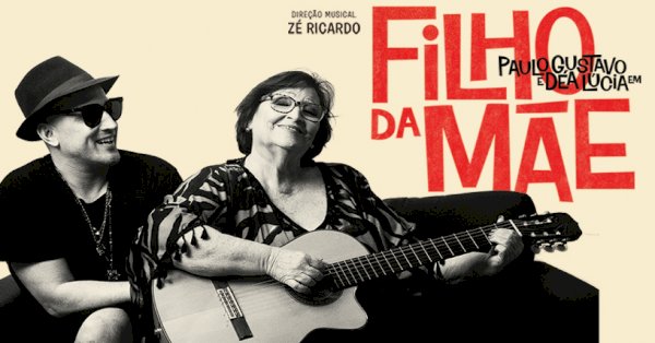 Show Paulo Gustavo e Déa Lucia em FILHO DA MÃE
