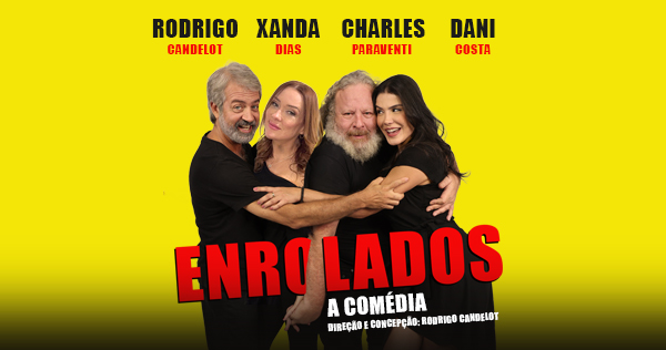 ENROLADOS a Comedia com RODRIGO CANDELOT, XANDA DIAS, CHARLES PARAVENTI, DANI COSTA