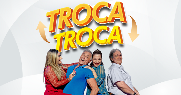 TROCA TROCA - A Comédia