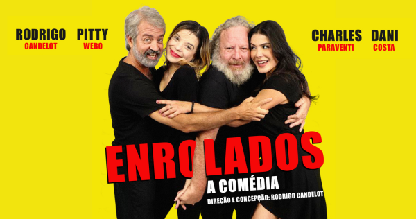 ENROLADOS a Comedia com RODRIGO CANDELOT, PITTY WEBO, CHARLES PARAVENTI, DANI COSTA 