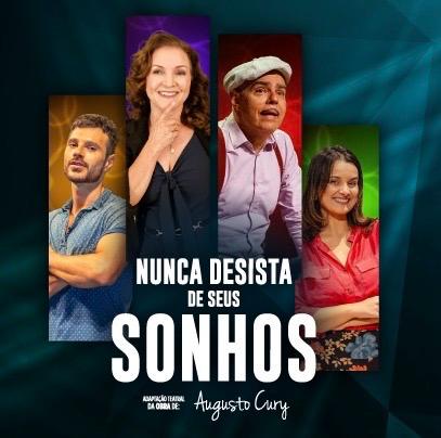 Peça Teatral NUNCA DESISTA DOS SEUS SONHOS de AUGUSTO CURY